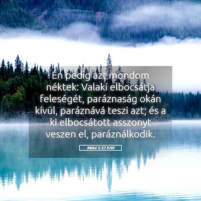 Picture 05 - Máté 5:32 KAR - Én pedig azt mondom néktek: Valaki elbocsátja - Bible Verse Picture