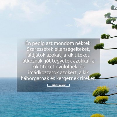 Picture 05 - Máté 5:44 KAR - Én pedig azt mondom néktek: Szeressétek - Bible Verse Picture