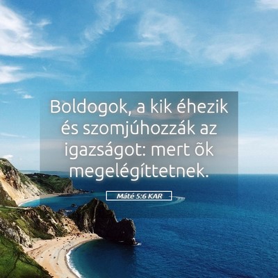 Picture 05 - Máté 5:6 KAR - Boldogok, a kik éhezik és szomjúhozzák az - Bible Verse Picture