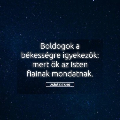 Picture 05 - Máté 5:9 KAR - Boldogok a békességre igyekezõk: mert õk az - Bible Verse Picture
