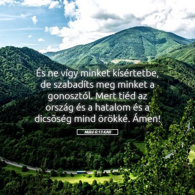 Picture 05 - Máté 6:13 KAR - És ne vígy minket kísértetbe, de szabadíts - Bible Verse Picture