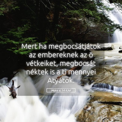 Picture 05 - Máté 6:14 KAR - Mert ha megbocsátjátok az embereknek az õ - Bible Verse Picture