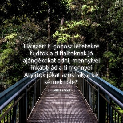 Picture 05 - Máté 7:11 KAR - Ha azért ti gonosz létetekre tudtok a ti - Bible Verse Picture