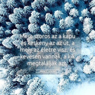 Picture 05 - Máté 7:14 KAR - Mert szoros az a kapu és keskeny az az út, a - Bible Verse Picture