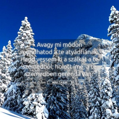 Picture 05 - Máté 7:4 KAR - Avagy mi módon mondhatod a te atyádfiának: - Bible Verse Picture