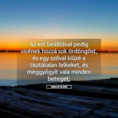 Picture 05 - Máté 8:16 KAR - Az est beálltával pedig vivének hozzá sok - Bible Verse Picture