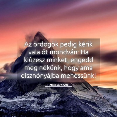 Picture 05 - Máté 8:31 KAR - Az ördögök pedig kérik vala õt mondván: Ha - Bible Verse Picture
