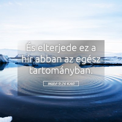 Picture 05 - Máté 9:26 KAR - És elterjede ez a hír abban az egész - Bible Verse Picture