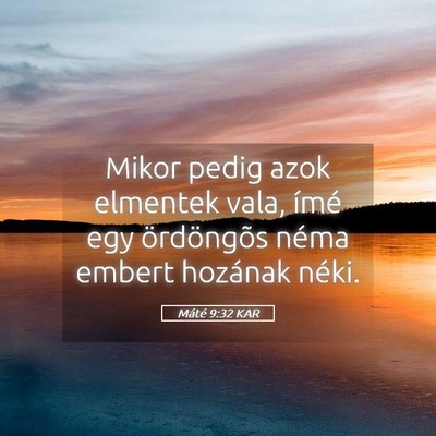 Picture 05 - Máté 9:32 KAR - Mikor pedig azok elmentek vala, ímé egy - Bible Verse Picture