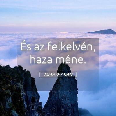 Picture 05 - Máté 9:7 KAR - És az felkelvén, haza - Bible Verse Picture