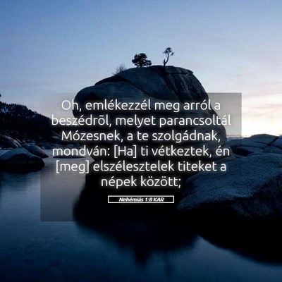 Picture 05 - Nehémiás 1:8 KAR - Oh, emlékezzél meg arról a beszédrõl, melyet - Bible Verse Picture