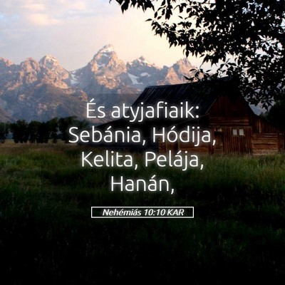 Picture 05 - Nehémiás 10:10 KAR - És atyjafiaik: Sebánia, Hódija, Kelita, - Bible Verse Picture