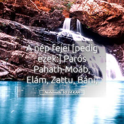 Picture 05 - Nehémiás 10:14 KAR - A nép fejei [pedig ezek:] Parós Pahath-Moáb, - Bible Verse Picture