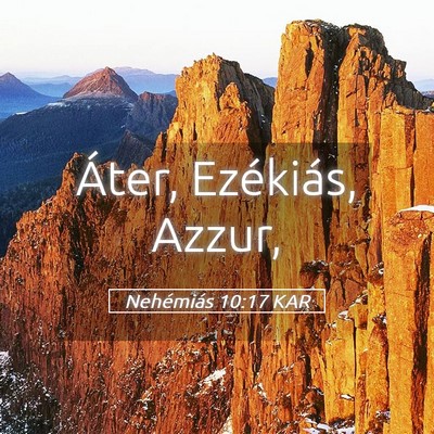 Picture 05 - Nehémiás 10:17 KAR - Áter, Ezékiás, - Bible Verse Picture