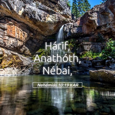 Picture 05 - Nehémiás 10:19 KAR - Hárif, Anathóth, - Bible Verse Picture