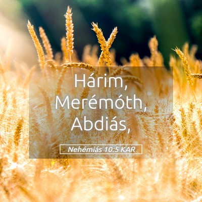 Picture 05 - Nehémiás 10:5 KAR - Hárim, Merémóth, - Bible Verse Picture