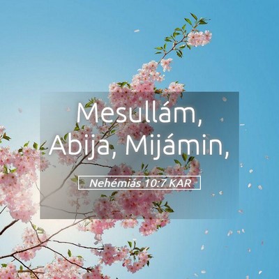 Picture 05 - Nehémiás 10:7 KAR - Mesullám, Abija, - Bible Verse Picture
