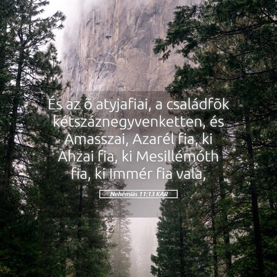 Picture 05 - Nehémiás 11:13 KAR - És az õ atyjafiai, a családfõk - Bible Verse Picture