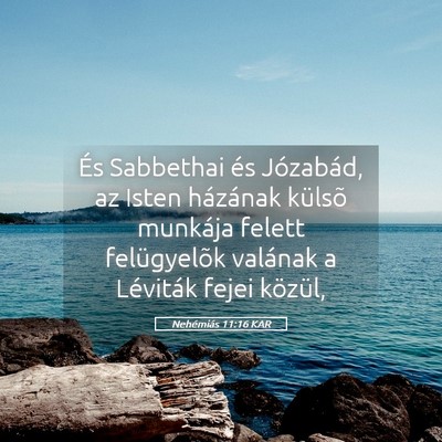 Picture 05 - Nehémiás 11:16 KAR - És Sabbethai és Józabád, az Isten házának - Bible Verse Picture