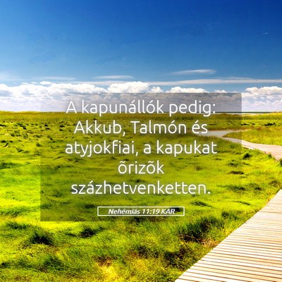 Picture 05 - Nehémiás 11:19 KAR - A kapunállók pedig: Akkub, Talmón és - Bible Verse Picture