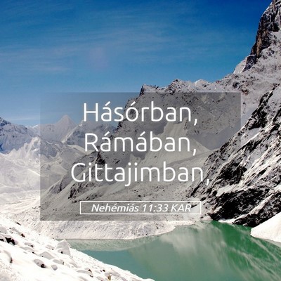Picture 05 - Nehémiás 11:33 KAR - Hásórban, Rámában, - Bible Verse Picture