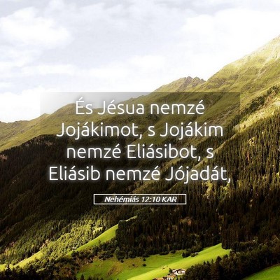 Picture 05 - Nehémiás 12:10 KAR - És Jésua nemzé Jojákimot, s Jojákim nemzé - Bible Verse Picture