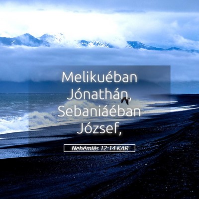 Picture 05 - Nehémiás 12:14 KAR - Melikuéban Jónathán, Sebaniáéban - Bible Verse Picture