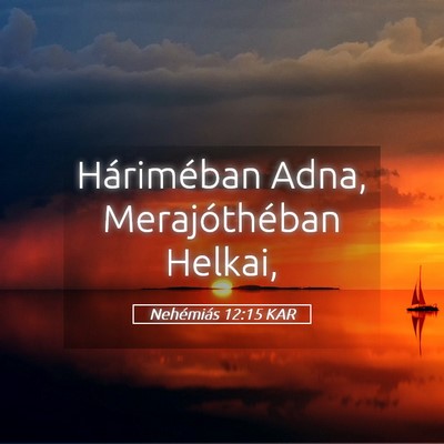 Picture 05 - Nehémiás 12:15 KAR - Háriméban Adna, Merajóthéban - Bible Verse Picture