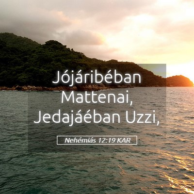 Picture 05 - Nehémiás 12:19 KAR - Jójáribéban Mattenai, Jedajáéban - Bible Verse Picture