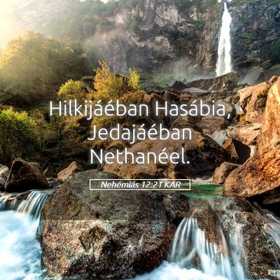 Picture 05 - Nehémiás 12:21 KAR - Hilkijáéban Hasábia, Jedajáéban - Bible Verse Picture