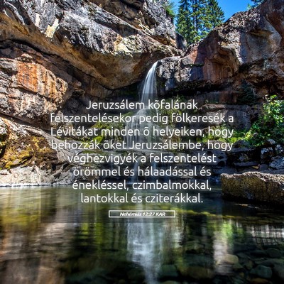 Picture 05 - Nehémiás 12:27 KAR - Jeruzsálem kõfalának felszentelésekor pedig - Bible Verse Picture