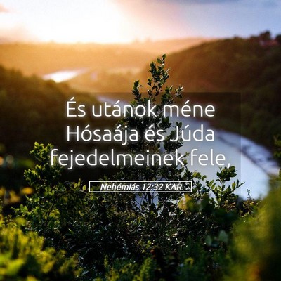 Picture 05 - Nehémiás 12:32 KAR - És utánok méne Hósaája és Júda - Bible Verse Picture