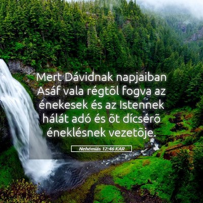 Picture 05 - Nehémiás 12:46 KAR - Mert Dávidnak napjaiban Asáf vala régtõl - Bible Verse Picture