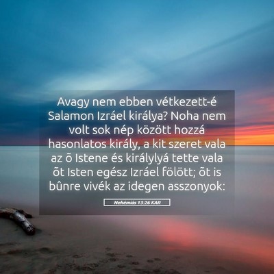 Picture 05 - Nehémiás 13:26 KAR - Avagy nem ebben vétkezett-é Salamon Izráel - Bible Verse Picture