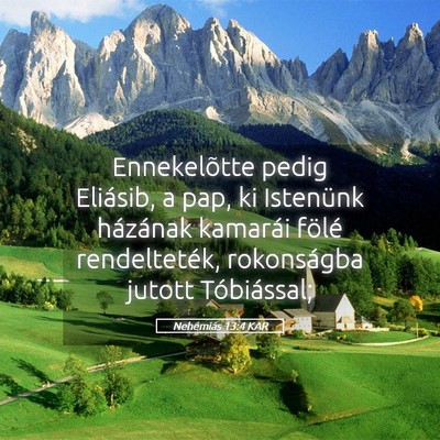 Picture 05 - Nehémiás 13:4 KAR - Ennekelõtte pedig Eliásib, a pap, ki Istenünk - Bible Verse Picture