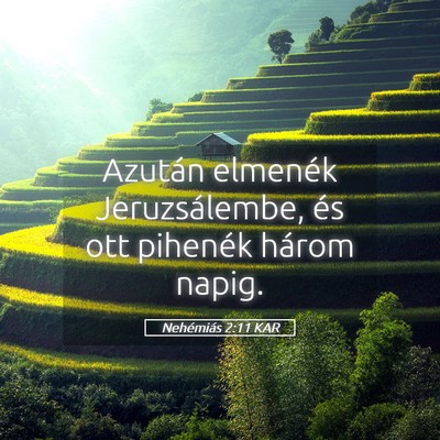 Picture 05 - Nehémiás 2:11 KAR - Azután elmenék Jeruzsálembe, és ott pihenék - Bible Verse Picture