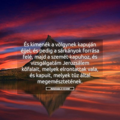 Picture 05 - Nehémiás 2:13 KAR - És kimenék a völgynek kapuján éjjel, és - Bible Verse Picture