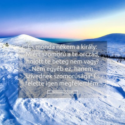 Picture 05 - Nehémiás 2:2 KAR - És monda nékem a király: Miért szomorú a te - Bible Verse Picture
