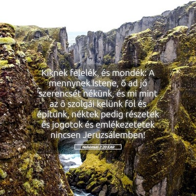 Picture 05 - Nehémiás 2:20 KAR - Kiknek felelék, és mondék: A mennynek Istene, - Bible Verse Picture