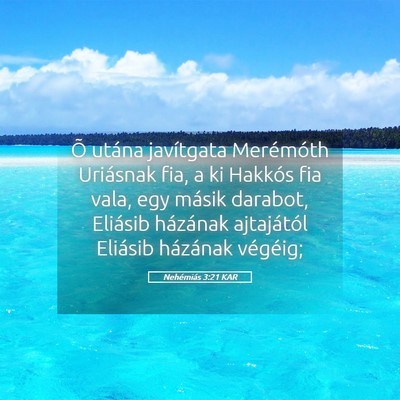 Picture 05 - Nehémiás 3:21 KAR - Õ utána javítgata Merémóth Uriásnak fia, a - Bible Verse Picture