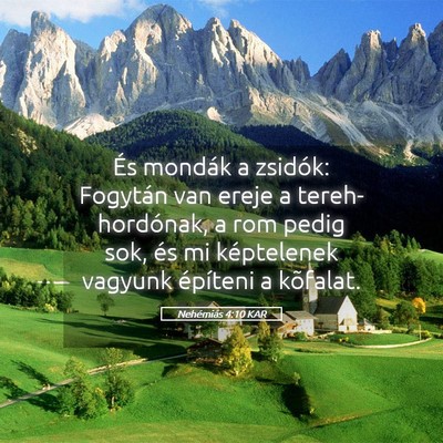 Picture 05 - Nehémiás 4:10 KAR - És mondák a zsidók: Fogytán van ereje a - Bible Verse Picture