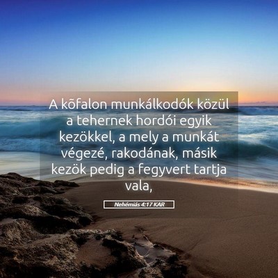 Picture 05 - Nehémiás 4:17 KAR - A kõfalon munkálkodók közül a tehernek - Bible Verse Picture