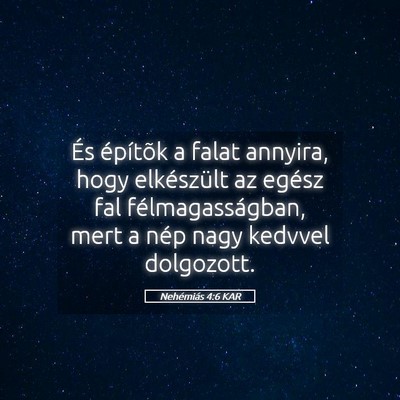 Picture 05 - Nehémiás 4:6 KAR - És építõk a falat annyira, hogy elkészült - Bible Verse Picture