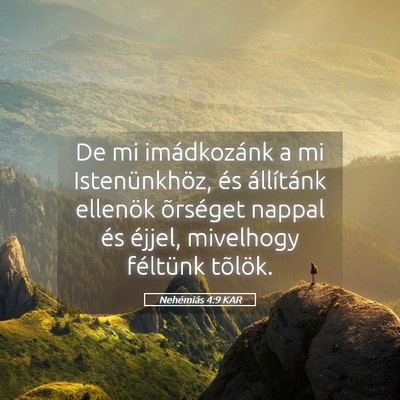 Picture 05 - Nehémiás 4:9 KAR - De mi imádkozánk a mi Istenünkhöz, és - Bible Verse Picture