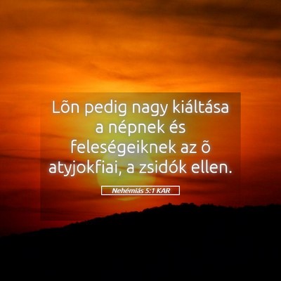 Picture 05 - Nehémiás 5:1 KAR - Lõn pedig nagy kiáltása a népnek és - Bible Verse Picture