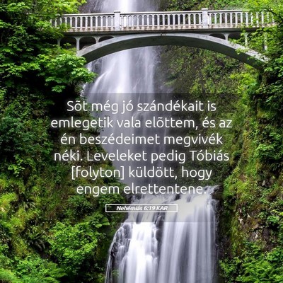 Picture 05 - Nehémiás 6:19 KAR - Sõt még jó szándékait is emlegetik vala - Bible Verse Picture