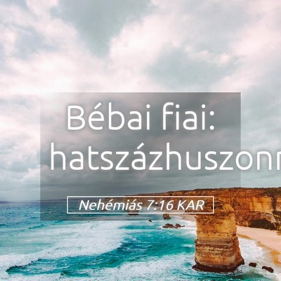 Picture 05 - Nehémiás 7:16 KAR - Bébai fiai: - Bible Verse Picture