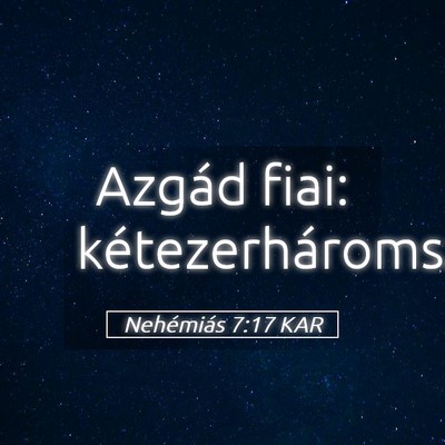 Picture 05 - Nehémiás 7:17 KAR - Azgád fiai: - Bible Verse Picture