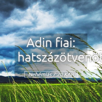 Picture 05 - Nehémiás 7:20 KAR - Adin fiai: - Bible Verse Picture