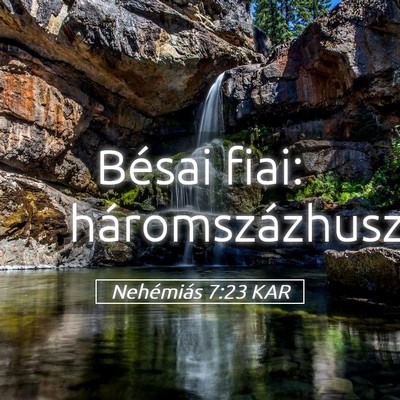 Picture 05 - Nehémiás 7:23 KAR - Bésai fiai: - Bible Verse Picture